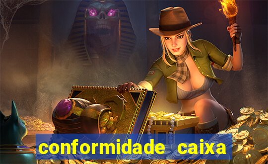 conformidade caixa quanto tempo demora